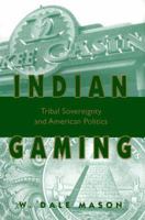 Indian Gaming: Tribal Sovereignty and American Politics 0806132132 Book Cover