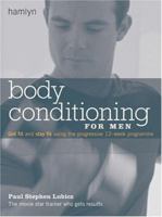 Body Conditioning for Men: Get Fit and Stay Fit Using the Progressive 12-Week Program (Hamlyn Health S.) 0600610055 Book Cover