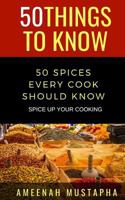 50 Spices Every Cook Should Know: Spice Up Your Cooking 1793865159 Book Cover