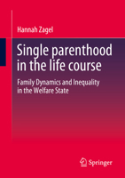 Single parenthood in the life course: Family Dynamics and Inequality in the Welfare State 3658400803 Book Cover
