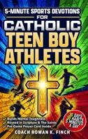 5-Minute Sports Devotions for Catholic Teen Boy Athletes: The Ultimate Playbook with 30 Easy-to-Apply Habits to Build Mental Toughness, Virtue & Unsha B0H96R27T8 Book Cover