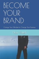 BECOME YOUR BRAND: Change Your Mindset to Change Your Business B086PVL69T Book Cover