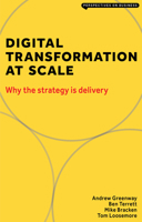 Digital Transformation at Scale: Why the Strategy is Delivery 191301939X Book Cover