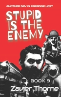 Stupid is the Enemy (Another Day in Paradise Lost.) B0GJX6Q3WD Book Cover