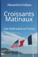 Croissants Matineaux: Version française de Croissants Every Morning B0CCCMZH3H Book Cover