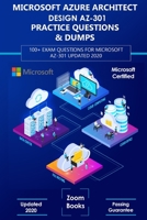 Microsoft Azure Architect Design AZ-301 Practice Questions & Dumps: 100+ Exam Questions for Microsoft AZ-301 Updated 2020 B086PRS8F3 Book Cover