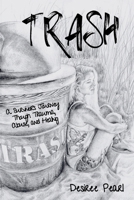 Trash: A Survivor's Journey Though Trauma, Abuse, and Healing B0FHYYTYWT Book Cover