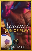 Against the Run of Play 1914226658 Book Cover