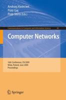 Computer Networks 16th Conference, Cn 2009, Wisla, Poland, June 16 20, 2009. Proceedings 3642026702 Book Cover