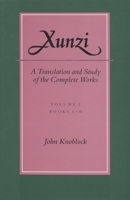 Xunzi: A Translation and Study of the Complete Works, Books 1-6 0804714517 Book Cover