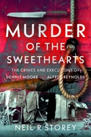 Murder of the Sweethearts : The Crimes and Executions of Dennis Moore and Alfred Reynolds 1036149498 Book Cover
