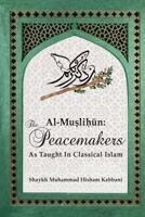 Al-Muslih N: The Peacemakers as Taught in Classical Islam 1938058291 Book Cover