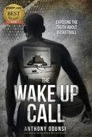 The Wake-Up Call : Exposing the Truth about Basketball 1734121483 Book Cover