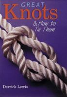 Great Knots & How To Tie Them 0806948892 Book Cover