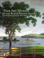 Folk Art Murals of the Rufus Porter School: New England Landscapes: 1825-1845 0764337254 Book Cover