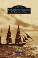 Galveston's the Elissa: The Tall Ship of Texas 073857855X Book Cover