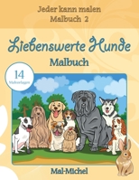 Liebenswerte Hunde Malbuch: 14 Malvorlagen (Jeder kann malen Malbuch) 1533478449 Book Cover