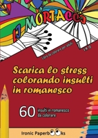 Scarica lo Stress Colorando Insulti in Romanesco: Calma la Rabbia e Scaccia Via l'Ansia Colorando Senza Dire Parolacce o Insulti. 60 Insulti da Colorare in Romanesco 1804340057 Book Cover
