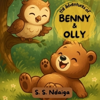The Adventures of Benny & Olly: A tale of Joy: An Easy to read Christian Children's Bedtime Storybook about Values, Friendship, Bears, Owls and More B B0F6YH458M Book Cover