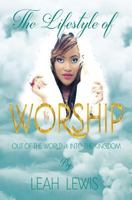 The Lifestyle of Worship: Out of the World & Into the Kingdom 9768260645 Book Cover