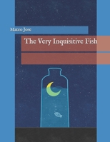 The Very Inquisitive Fish B0H6V8C8W8 Book Cover