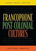 Francophone Post-Colonial Cultures: Critical Essays 0739105671 Book Cover