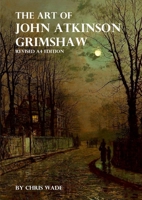 The Art of John Atkinson Grimshaw - A4 Revised Edition 1326830430 Book Cover