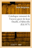 Catalogue raisonné de l'oeuvre gravé de Jean Daullé, d'Abbeville 232980976X Book Cover