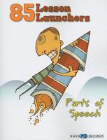 85 Lesson Launchers: Parts of Speech 0825162912 Book Cover