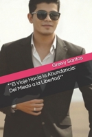 **El Viaje Hacia la Abundancia: Del Miedo a la Libertad** (Spanish Edition) B0FS734214 Book Cover