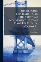 Recherches ExpÃ(c)rimentales Relatives Au Mouvement De L'eau Dans Les Tuyaux, Volume 1... (French Edition) 1024760189 Book Cover