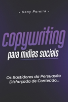 Copywriting Para Mídias Sociais: Os Bastidores da Persuasão Disfarçada de Conteúdo… B09SP8JN7G Book Cover