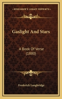 Gaslight And Stars: A Book Of Verse 1166586928 Book Cover