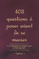 403 questions à poser avant de se marier: Un guide pour les couples pour un mariage sain. B0BBQDGZQ5 Book Cover