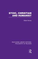 Stoic, christian and Humanist 1138996505 Book Cover