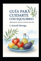 Guía para cuidarte con equilibrio.: Alimentación, ejercicio y bienestar día a día. (Salud con criterio) B0G341DBQX Book Cover