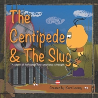 The Centipede & The Slug: A Story of Reflection and Emotional Control 1704129516 Book Cover