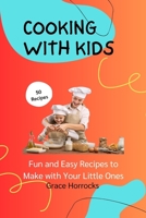 Cooking with kids: 50 Fun and Easy Recipes to Make with Your Little Ones B0C2S7LXDT Book Cover