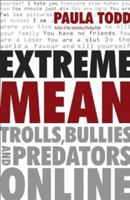 Extreme Mean: Trolls, Bullies and Predators Online 077108403X Book Cover