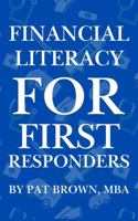 Financial Literacy For First Responders (Firefighters, Police, Paramedics): "Smart Money Moves for Those Who Serve First and Sacrifice Most" 1967737363 Book Cover