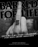 Barred for Life: How Black Flag's Iconic LOGO Became Punk Rock's Secret Handshake 1604863943 Book Cover