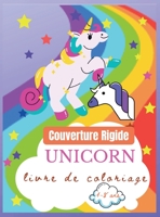 Livre de coloriage de licornes pour les enfants de 4 � 8 ans, Couverture Rigide: Un design cr�atif pour les gar�ons et les filles. 1008925659 Book Cover