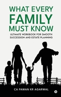 What Every Family Must Know: Ultimate Workbook for Smooth Succession and Estate Planning B0DRVXNGBM Book Cover