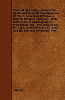 Practical Fly-Fishing: Founded On Nature, And Tested By The Experience Of Nearly Forty Years, In Various Parts Of The United Kingdom 1164829068 Book Cover