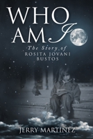 Who Am I: The Story of Rosita Jovani Bustos 1640966838 Book Cover