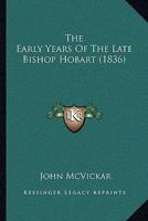 The Early Years of the Late Bishop Hobart 127571501X Book Cover