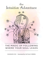 The Intuitive Adventure: The Magic of Following Where Your Soul Leads 0764361937 Book Cover