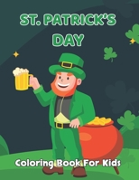St. Patrick's Day Coloring Book for Kids: A Coloring & Activity Book for Toddlers & Preschool Kids Ages 4-8 Lucky Funny Leprechauns for Fun. Vol-1 B08W7DMVGT Book Cover