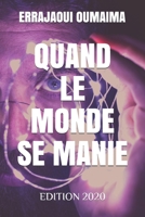 QUAND LE MONDE SE MANIE: tout ce dont vous avez besoin de savoir pour tirer les meilleurs leçons de vie indispensables à la vie après 2020. B08DPWNMY5 Book Cover