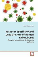 Receptor Specificity and Cellular Entry of Human Rhinoviruses: Receptor recognition and virus entry pathways 3639282337 Book Cover